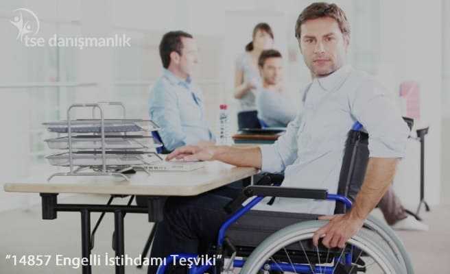 14857 Engelli İstihdamı Teşviki 14857 Engelli İstihdamı Teşvik Danışmanlık