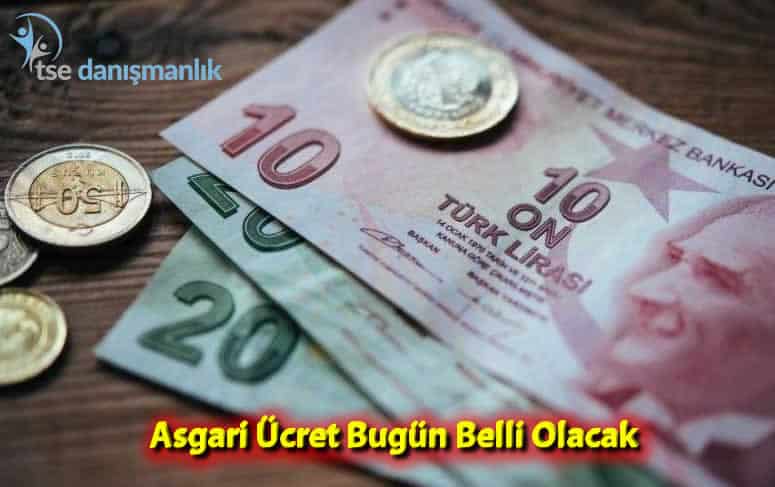 Asgari Ücret Bugün Belli Olacak